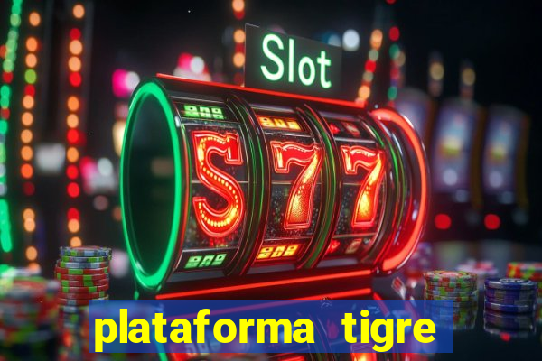 plataforma tigre pagando no cadastro